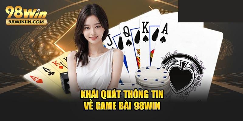 Thông tin tổng quan về sảnh game bài 98WIN hot nhất
