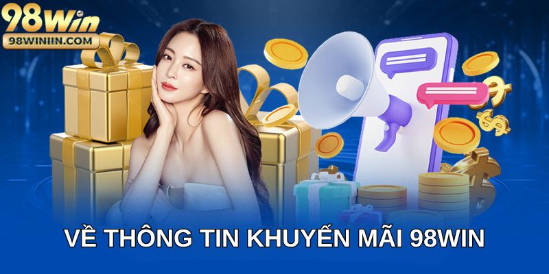 Về thông tin khuyến mãi 98win